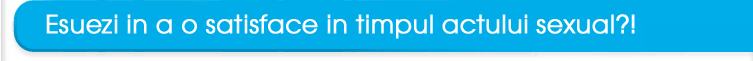 Esuezi in a o satisface in timpul actului sexual?!